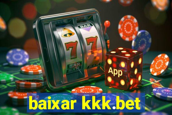 baixar kkk.bet